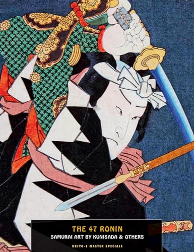 9781840683158: The 47 Ronin: Samurai Art by Kunisada (Ukiyo-e Master Specials)