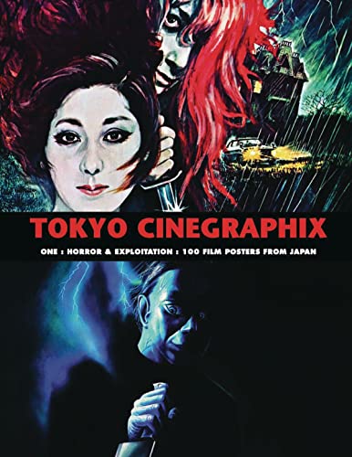 Beispielbild fr Tokyo Cinegraphix One: Horror And Exploitation: 100 Film Posters From Japan zum Verkauf von Books From California