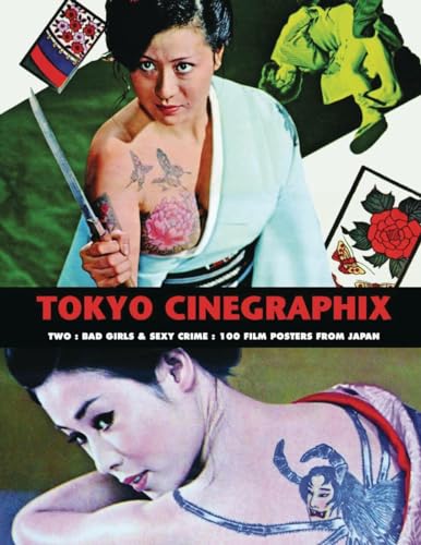 9781840683417: Tokyo Cinegraphix Two: Bad Girls & Sexy Crime: 100 Film Posters From Japan