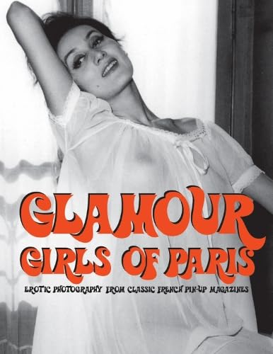 Stock image for Glamour Girls of Paris: Erotic Photography From Classic French Pin-up Magazines Volume 1 for sale by Friendly Books