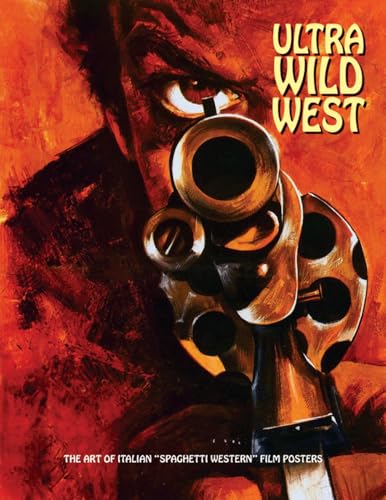 9781840686920: Ultra Wild West: The Art of Italian "Spaghetti Western" Film Posters