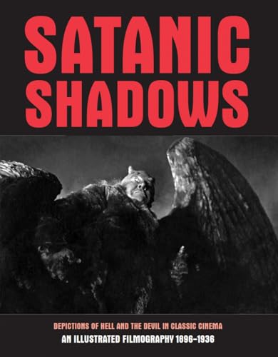 Stock image for Satanic Shadows: Depictions Of Hell And The Devil In Classic Cinema for sale by Books From California