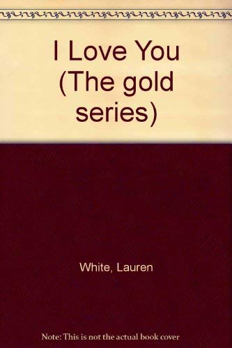 I Love You (The Gold Series) (9781840720808) by Lauren White