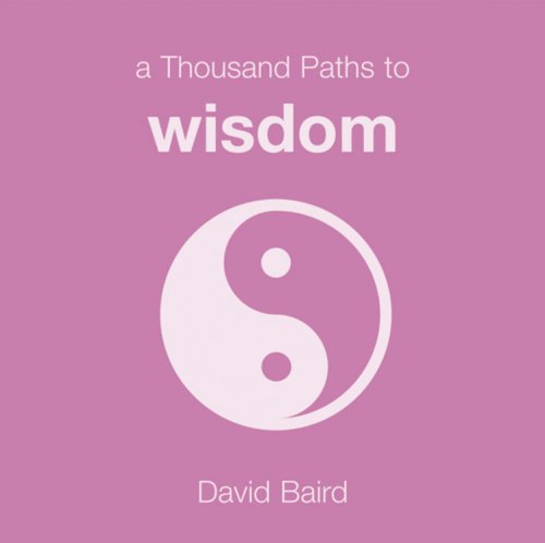 A Thousand Paths to Wisdom (Thousand Paths series) (9781840721195) by Baird, David
