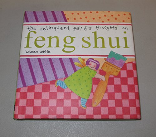9781840721799: The Delinquent Fairy's Thoughts on Feng Shui (Delinquent Fairy)