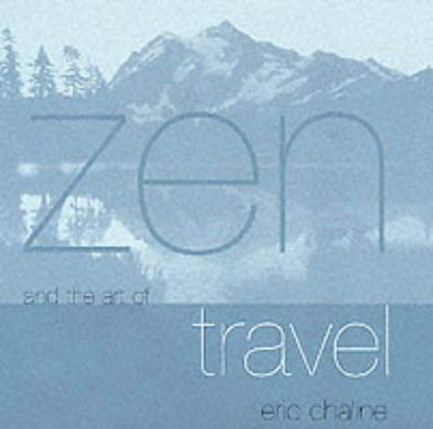 Beispielbild fr Zen and the Art of Travel zum Verkauf von Better World Books: West