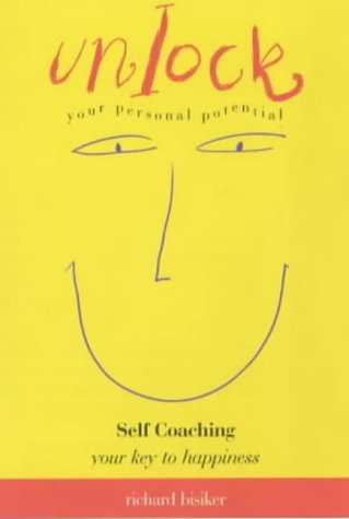 Stock image for Unlock Your Personal Potential : Self Coaching: Your Key to Happiness for sale by Better World Books: West