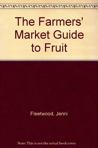 Beispielbild fr The Farmers' Market Guide to Fruit zum Verkauf von Blackwell's