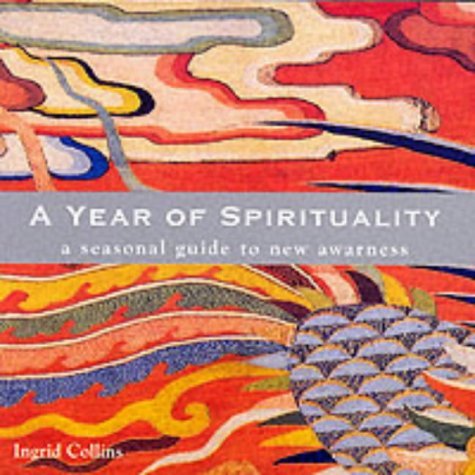 Stock image for A Year of Spirituality : A Seasonal Guide to New Awareness for sale by Better World Books