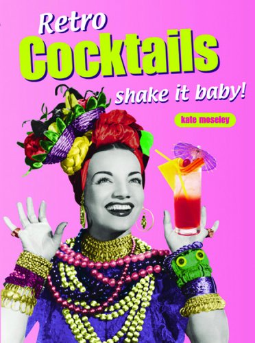 Stock image for Retro Cocktails, Shake It Baby! for sale by Gil's Book Loft
