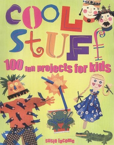 Stock image for Cool Stuff: 100 Fun Projects for Kids for sale by Black and Read Books, Music & Games