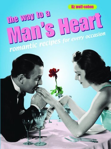 Beispielbild fr The Way to a Man's Heart: Romantic Recipes for Every Occasion (Retro Cookbooks Series) zum Verkauf von Wonder Book