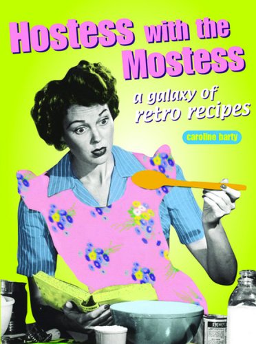 Imagen de archivo de Hostess with the Mostest: A Galaxy of Retro Recipes (Retro Cookbooks Series) a la venta por SecondSale