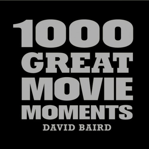 1000 Great Movie Moments (9781840724837) by Baird, David