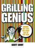 Imagen de archivo de Grilling Genius: Smokin' Hot Tips for Every Day of the Year a la venta por SecondSale