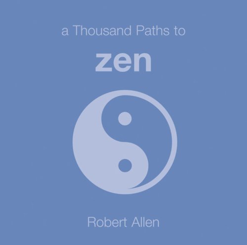 Imagen de archivo de 1000 Paths to Zen (1000 Hints, Tips and Ideas) a la venta por Idaho Youth Ranch Books