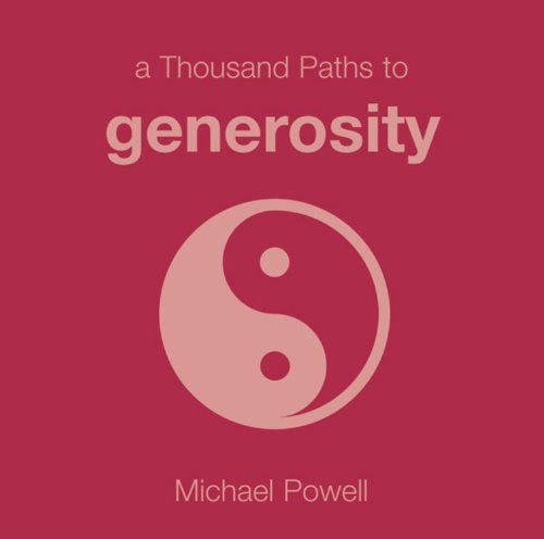 Beispielbild fr A Thousand Paths to Generosity (1000 Hints, Tips and Ideas) zum Verkauf von Wonder Book