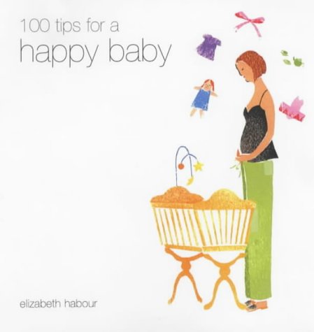 Beispielbild fr Happy:100 Tips For A Happy Baby zum Verkauf von Reuseabook