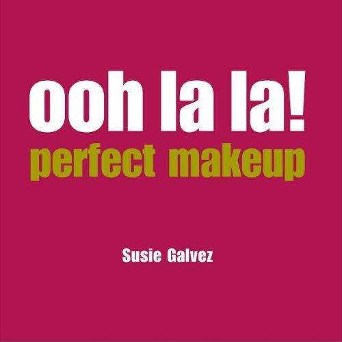 Imagen de archivo de Ooh La La! Perfect Makeup a la venta por More Than Words