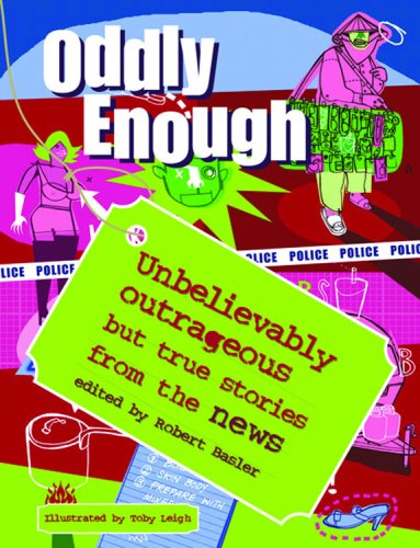 Beispielbild fr Oddly Enough: Unbelievably Outrageous But True Stories from the News zum Verkauf von Wonder Book