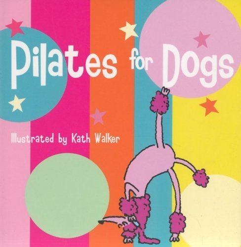 Stock image for Pilates for Dogs for sale by ThriftBooks-Dallas