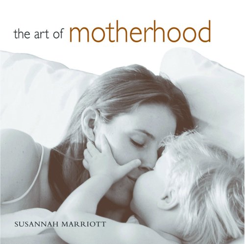Beispielbild fr The Art of Motherhood zum Verkauf von Wonder Book