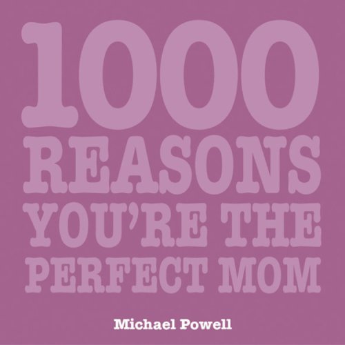 Stock image for 1000 Reasons You Are the Perfect Mom (1000 Hints, Tips and Ideas) for sale by Wonder Book