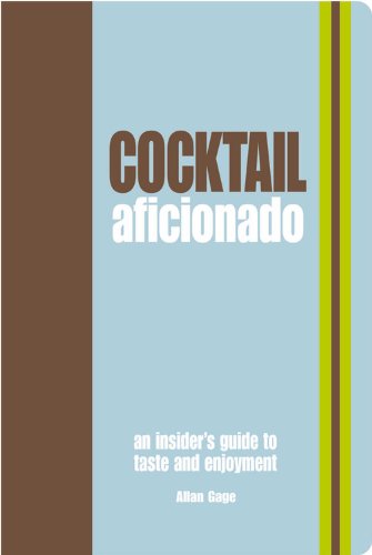 Beispielbild fr Cocktail Aficionado : An Insider's Guide to Taste and Enjoyment zum Verkauf von Better World Books