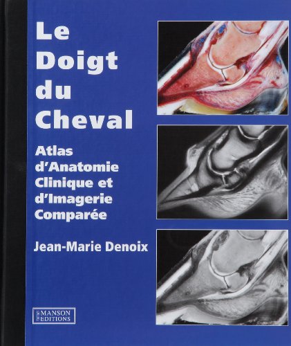 Le Doigt Du Cheval: Atlas d'Anatomie Clinique et d'Imagerie ComparÃ©e (9781840760156) by Denoix, Jean-Marie