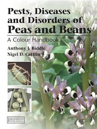 Pests, Diseases and Disorders of Peas and Beans: A Colour Handbook (Color Handbook) (9781840760187) by Anthony J. Biddle; Nigel D. Cattlin