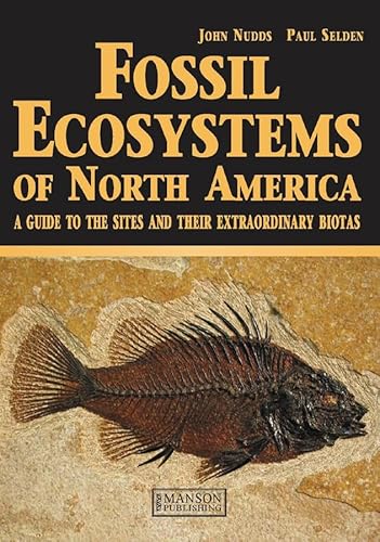 Stock image for Fossil Ecosystems of North America - A Guide to the Sites and their Extraordinary Biotasas for sale by Wildside Books