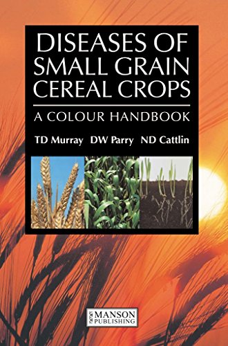 Diseases of Small Grain Cereal Crops: A Colour Handbook (9781840761047) by Timothy D. Murray; David Parry; Nigel C. Cattlin; Nigel Cattlin; David W. Parry; Nigel D. Cattlin