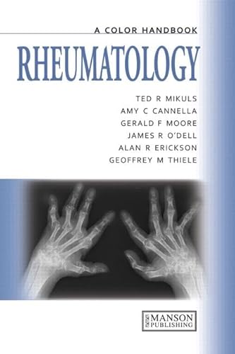 Rheumatology: A Color Handbook (Medical Color Handbook Series) (9781840761733) by Mikuls, Ted; Cannella, Amy; Moore, Gerald; O'Dell, James; Erikson, Alan; Thiele, Geoffrey