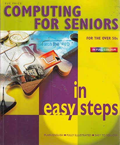 Stock image for Computing for Seniors in Easy Steps: For the Over 50s for sale by SecondSale