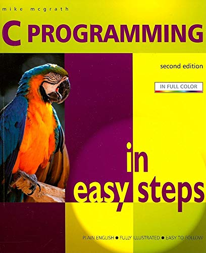 Imagen de archivo de C Programming in Easy Steps (In Easy Steps Series) a la venta por WorldofBooks