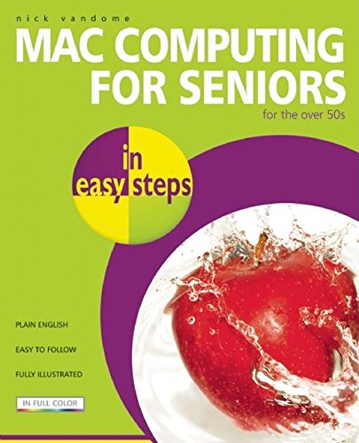 Mac Computing for Seniors in Easy Steps: For the Over-50s (9781840783353) by Vandome, Nick