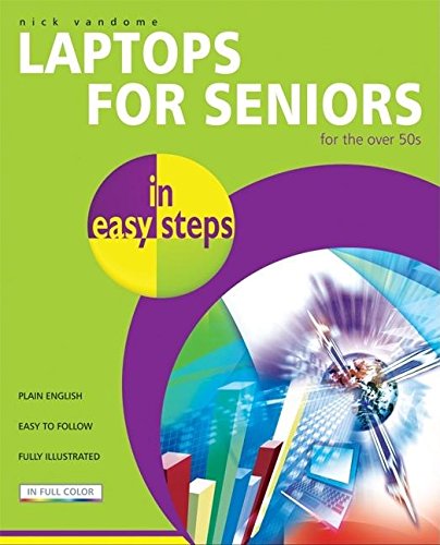 Laptops for Seniors in easy steps: For the Over-50s (9781840783421) by Vandome, Nick