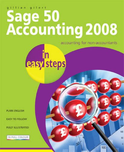 Beispielbild fr Sage 50 Accounting 2008 In Easy Steps: for Accounts, Accounts Plus, Professional & Instant zum Verkauf von WorldofBooks