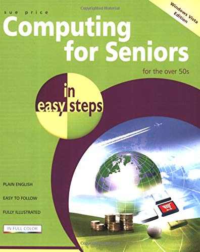 Stock image for Computing for Seniors in easy steps ? Windows Vista Edition: For the Over 50's for sale by Wonder Book