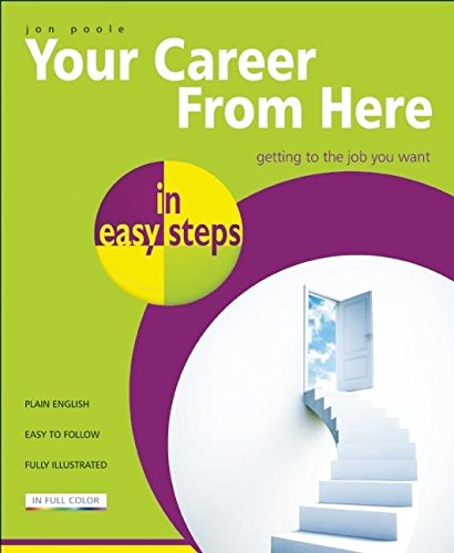 Beispielbild fr Your Career From Here In Easy Steps: Getting the Job You Want zum Verkauf von WorldofBooks
