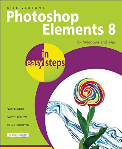 Beispielbild fr Photoshop Elements 8 In Easy Steps: For Windows and Mac zum Verkauf von WorldofBooks