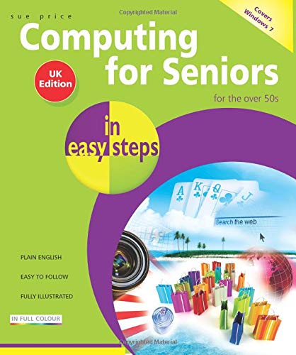 Stock image for Computing for Seniors In Easy Steps: Windows 7 UK Edition for sale by AwesomeBooks