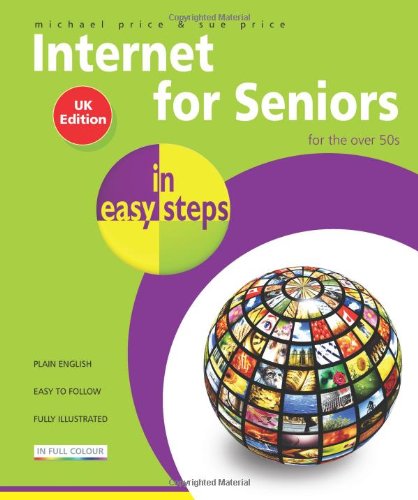Beispielbild fr Internet For Seniors In Easy Steps: UK Edition: Windows 7 zum Verkauf von WorldofBooks