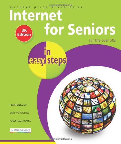 Internet for Seniors in Easy Steps (9781840783940) by Michael Price; Sue Price