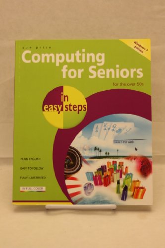 Stock image for Computing for Seniors in Easy Steps: Updated for Windows 7 for sale by Wonder Book
