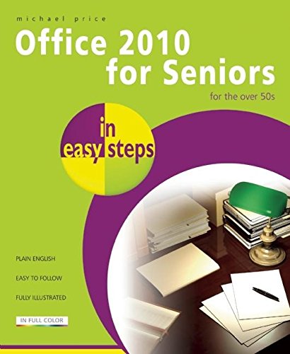 Office 2010 for Seniors in Easy Steps (In Easy Steps)