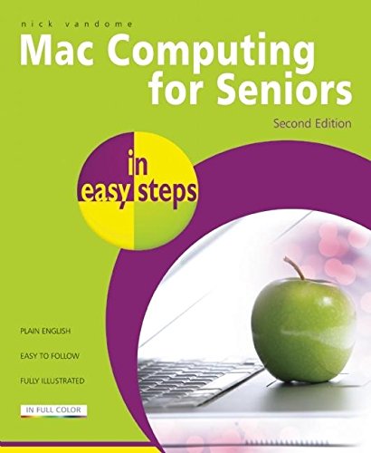 Mac Computing for Seniors in easy steps: Updated to Cover Mac OS X Lion (9781840784343) by Vandome, Nick