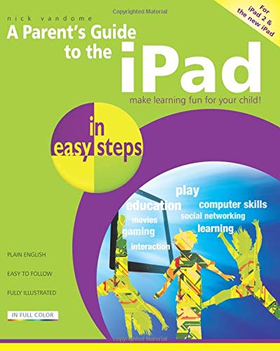 A Parent's Guide to the iPad: Make Learning Fun for Your Child (In Easy Steps) (9781840784497) by Vandome, Nick