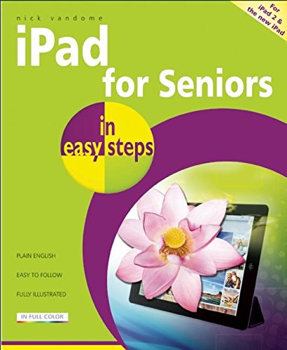 Stock image for iPad for Seniors in Easy Steps : Covers iPad 2 and the New iPad for sale by Better World Books: West
