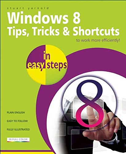 Imagen de archivo de Windows 8 Tips, Tricks and Shortcuts in Easy Steps a la venta por Better World Books